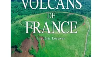 « Volcans de France », un livre de Frédéric Lécuyer